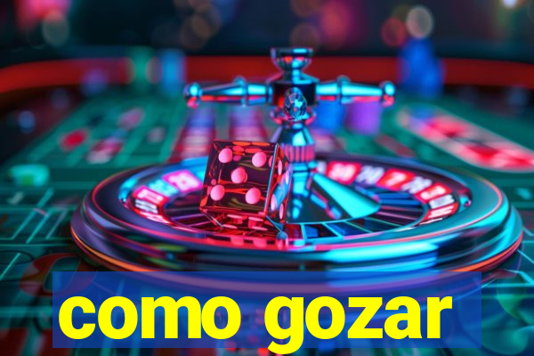 como gozar